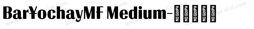 BarYochayMF Medium字体转换